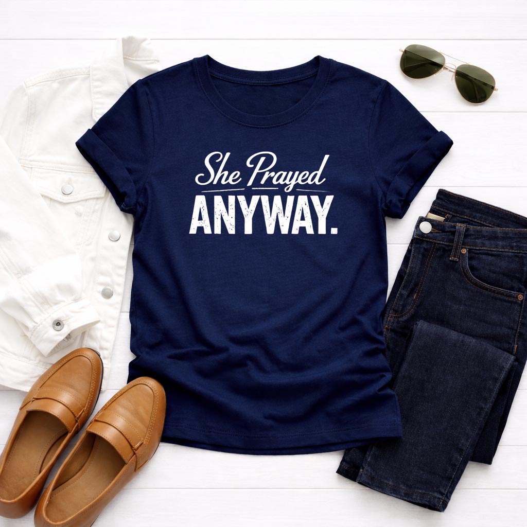 She Prayed. Anyway. – Christian T-Shirt | Faith Apparel | Hannah Collection | Bella Canvas Unisex Tee