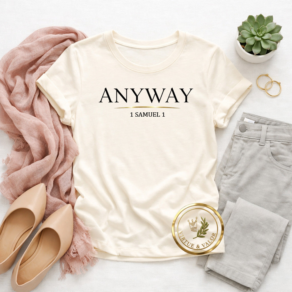 Anyway. – Faith Over Feelings Tee | 1 Samuel 1 | Christian Shirt | Bella Canvas Unisex Tee | Hannah Bible Story Shirt