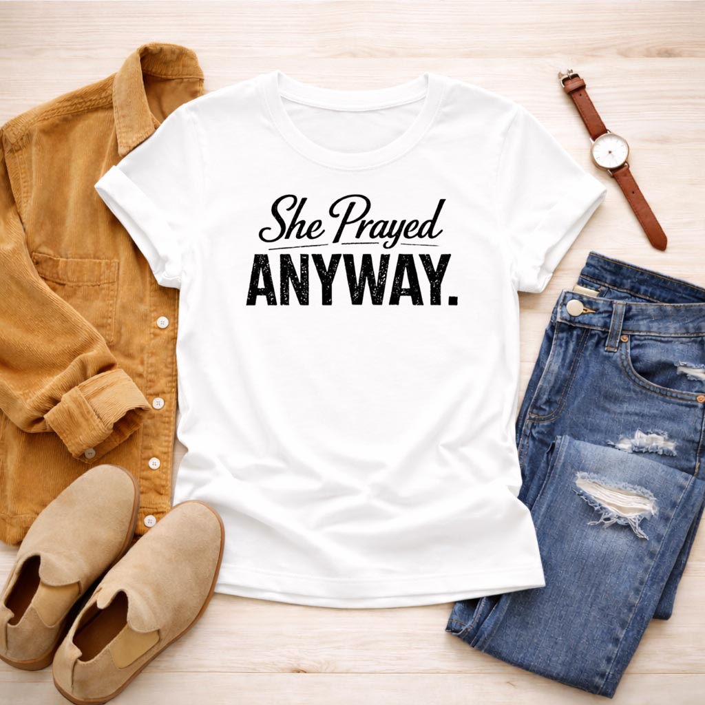 She Prayed. Anyway. – Christian T-Shirt | Faith Apparel | Hannah Collection | Bella Canvas Unisex Tee